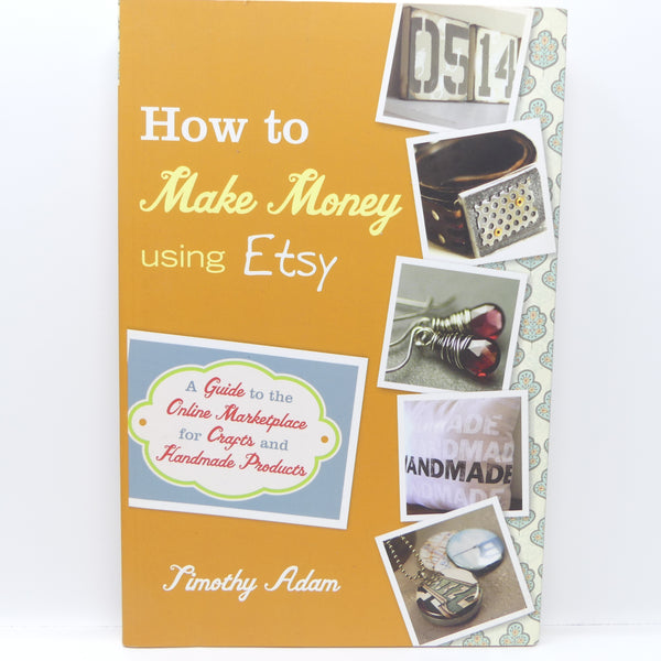 How To Make Money Using Etsy, by Timothy Adam