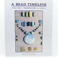 Bead Timeline, Volume 1: Prehistory to 1200 CE by James W. Lankton