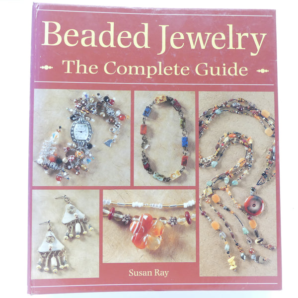 Beaded Jewelry, the Complete Guide by Susan Ray